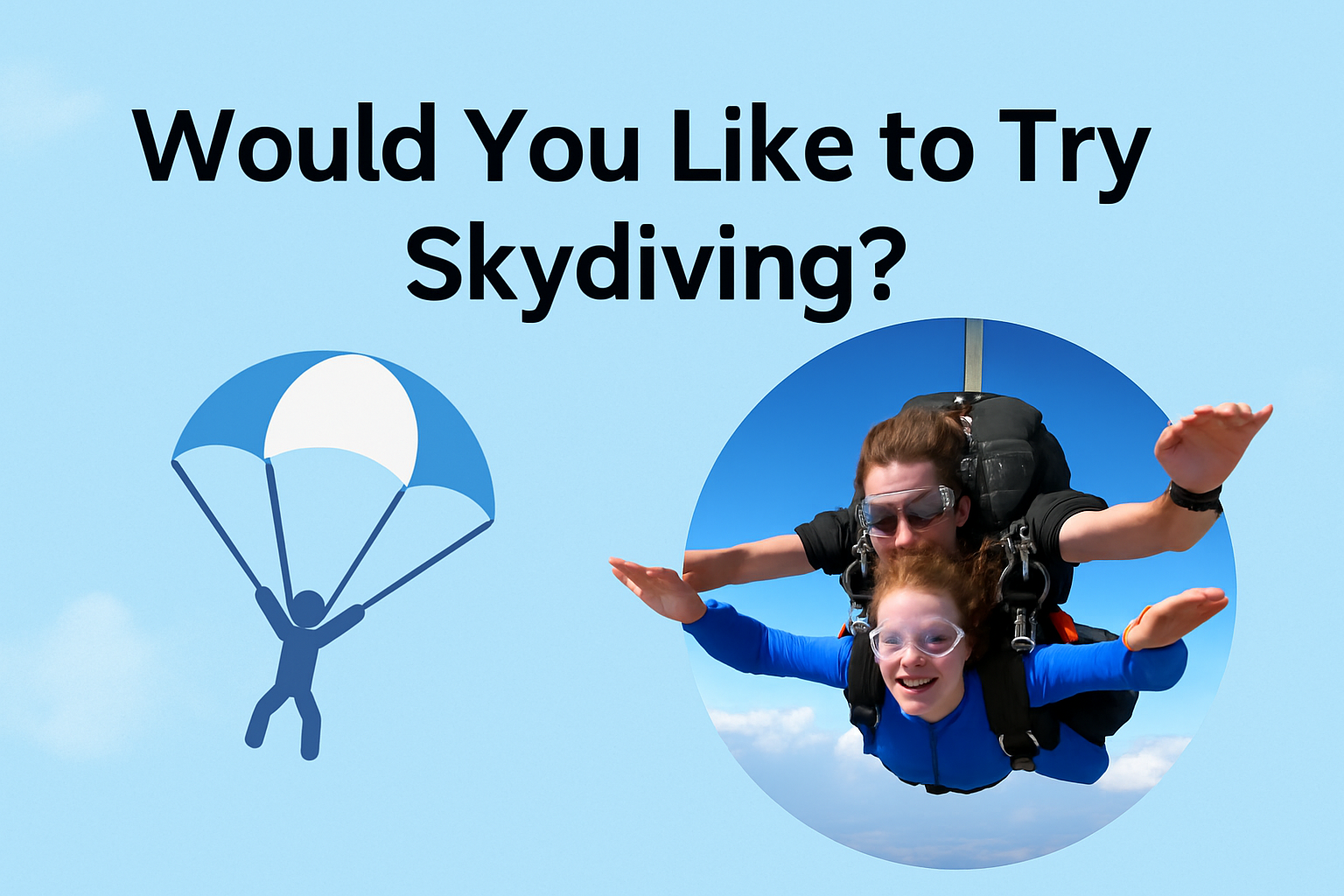 ” Would you like to try SkyDiving?